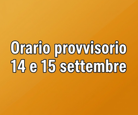 Orario provvisorio 14 e 15 settembre 